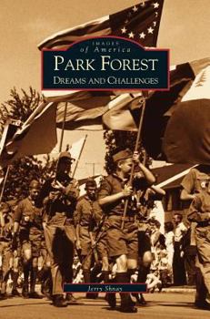 Park Forest: Dreams and Challenges - Book  of the Images of America: Illinois