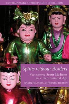 Spirits Without Borders: Vietnamese Spirit Mediums in a Transnational Age - Book  of the Contemporary Anthropology of Religion