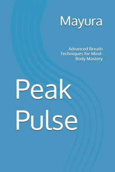Paperback Peak Pulse: Advanced Breath Techniques for Mind-Body Mastery Book