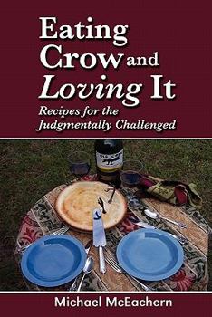 Paperback Eating Crow and Loving It: Recipes for the Judgmentally Challenged Book