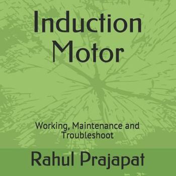 Paperback Induction Motor: Working, Maintenance and Troubleshoot Book