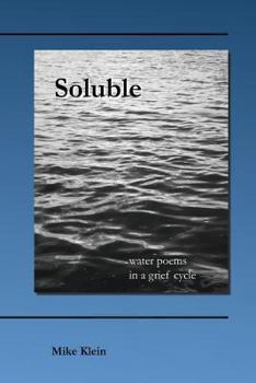 Paperback Soluble: water poems in a grief cycle Book