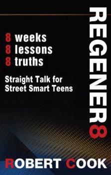 Paperback Regener8: Straight Talk for Street Smart Teens Book