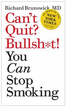 Paperback Can't Quit? Bullsh*t! You Can Stop Smoking Book