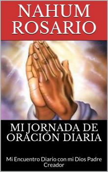 Paperback MI JORNADA DE ORACIÓN DIARIA: Mi Encuentro Diario con mi Dios Padre Creador (Spanish Edition) [Spanish] Book