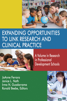 Expanding Opportunities to Link Research and Clinical Practice: A Volume in Research in Professional Development Schools