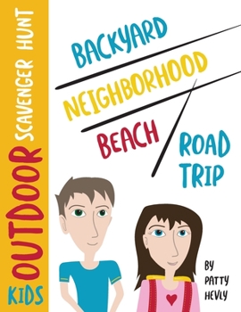 Paperback Kids Outdoor Scavenger Hunt: Backyard, Neighborhood, Beach and Road Trip Book