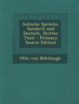 Paperback Indische Spruche. Sanskrit Und Deutsch, Dritter Theil - Primary Source Edition [German] Book