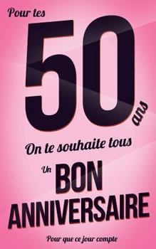 Paperback Bon anniversaire - 50 ans: Rose - Carte livre d'or "Pour que ce jour compte" (12,7x20cm) [French] Book