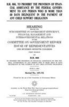H.R. 866, to prohibit the provision of financial assistance by the federal government to any person who is more than 60 days delinquent in the payment of any child support obligation