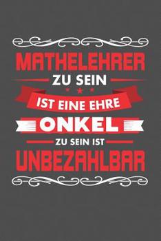 Mathelehrer Zu Sein Ist Eine Ehre - Onkel Zu Sein Ist Unbezahlbar: Praktischer Wochenplaner f�r ein ganzes Jahr - 15x23cm (ca. DIN A5)