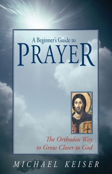 Paperback A Beginner's Guide to Prayer: The Orthodox Way to Draw Closer to God Book