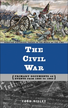 Hardcover The Civil War: Primary Documents on Events from 1860 to 1865 Book