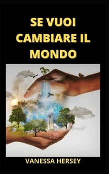 Paperback Se Vuoi Cambiare Il Mondo [Italian] Book