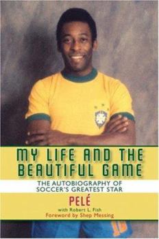 Paperback My Life and the Beautiful Game: The Autobiography of Pele Book