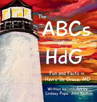 Hardcover The ABCs of HdG: Fun and Facts in Havre de Grace, MD Book