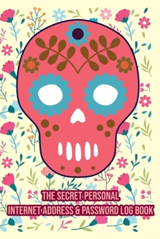 Paperback SugarSkull!! Internet Password Logbook Include Space For Password Change Pin Social Media Facebook Email Lined and More Keep Track of Username Passwor Book