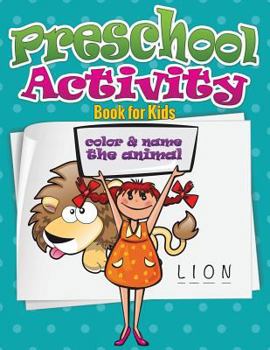 Paperback Preschool Activity Book for Kids (Color and Name the Animal) Book