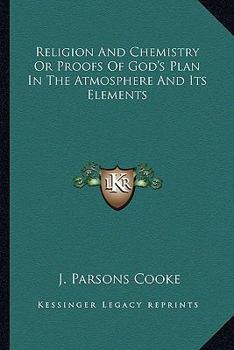 Paperback Religion And Chemistry Or Proofs Of God's Plan In The Atmosphere And Its Elements Book