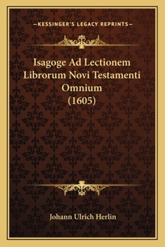 Paperback Isagoge Ad Lectionem Librorum Novi Testamenti Omnium (1605) [Latin] Book