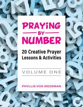 Paperback Praying by Number: Volume 1: 20 Creative Prayer Lessons & Activities Book