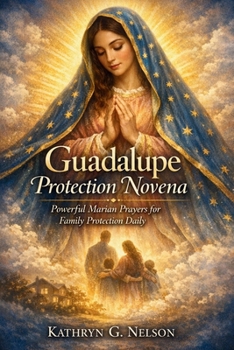 Paperback Guadalupe Protection Novena: Powerful Marian prayers for family protection daily Book