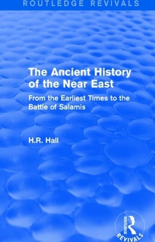 Paperback The Ancient History of the Near East: From the Earliest Times to the Battle of Salamis Book