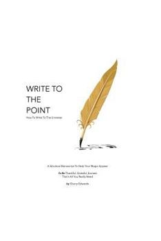Paperback Write To The Point: How To Write To The Universe Book
