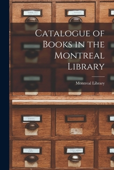 Paperback Catalogue of Books in the Montreal Library [microform] Book