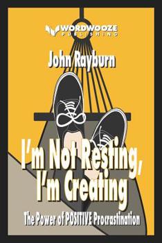 Paperback I'm Not Resting, I'm Creating: The Power of POSITIVE Procrastination Book