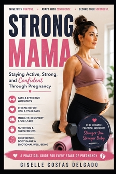 Paperback STRONG MAMA: Staying Active, Strong, and Confident Through Pregnancy Book