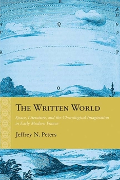 Paperback The Written World: Space, Literature, and the Chorological Imagination in Early Modern France Book