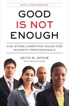 Paperback Good Is Not Enough: And Other Unwritten Rules for Minority Professionals Book