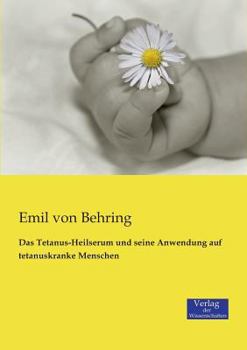 Paperback Das Tetanus-Heilserum und seine Anwendung auf tetanuskranke Menschen [German] Book