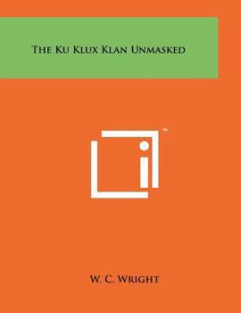 Paperback The Ku Klux Klan Unmasked Book