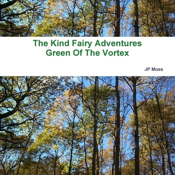 Paperback The Kind Fairy Adventure`s, Green of the Vortex Book