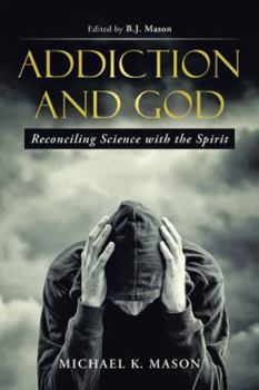 Paperback Addiction and God: Reconciling Science with the Spirit Book