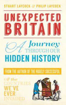 Hardcover Unexpected Britain: A Journey Through Our Hidden History Book