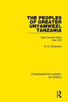 Paperback The Peoples of Greater Unyamwezi, Tanzania (Nyamwezi, Sukuma, Sumbwa, Kimbu, Konongo): East Central Africa Part XVII Book