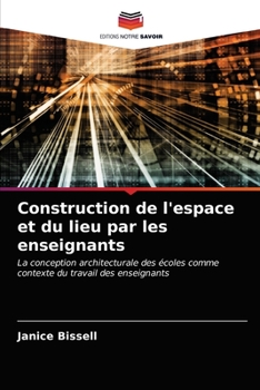 Paperback Construction de l'espace et du lieu par les enseignants [French] Book