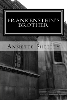 Frankenstein's Brother - Book #1 of the Frankenstein's Brother