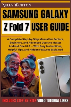 Paperback Samsung Galaxy Z Fold 7 User Guide: A Complete Step-by-Step Manual for Seniors, Beginners, and Advanced ... Android One UI 8 - With Easy Instructions, Book