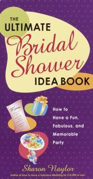 Paperback The Ultimate Bridal Shower Idea Book: How to Have a Fun, Fabulous, and Memorable Party Book