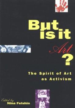 But Is It Art?: The Spirit of Art As Activism