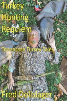 Paperback Turkey Hunting Requiem: Tennessee Turkey Tales Book