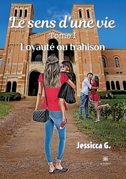Paperback Le sens d'une vie: Tome I: Loyauté ou trahison [French] Book