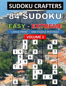 Paperback 84 Sudoku Easy - Extreme - Volume 1: Large Print - One Puzzle Per Page [Large Print] Book