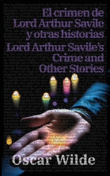 El crimen de Lord Arthur Savile y otras historias - Lord Arthur Savile's Crime and Other Stories (Spanish Edition)