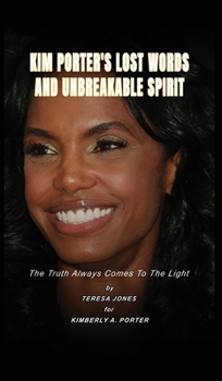 Hardcover Kim's Lost Words And Unbreakable Spirit: The Truth Always Comes To The Light Kim Porter Book By Teresa Jones For Kimberly A Porter Book