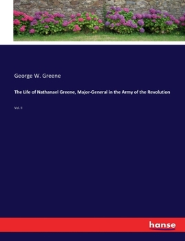 Paperback The Life of Nathanael Greene, Major-General in the Army of the Revolution: Vol. II Book